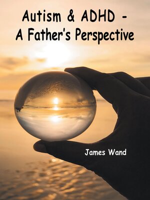 cover image of Autism & ADHD--A Father's Perspective